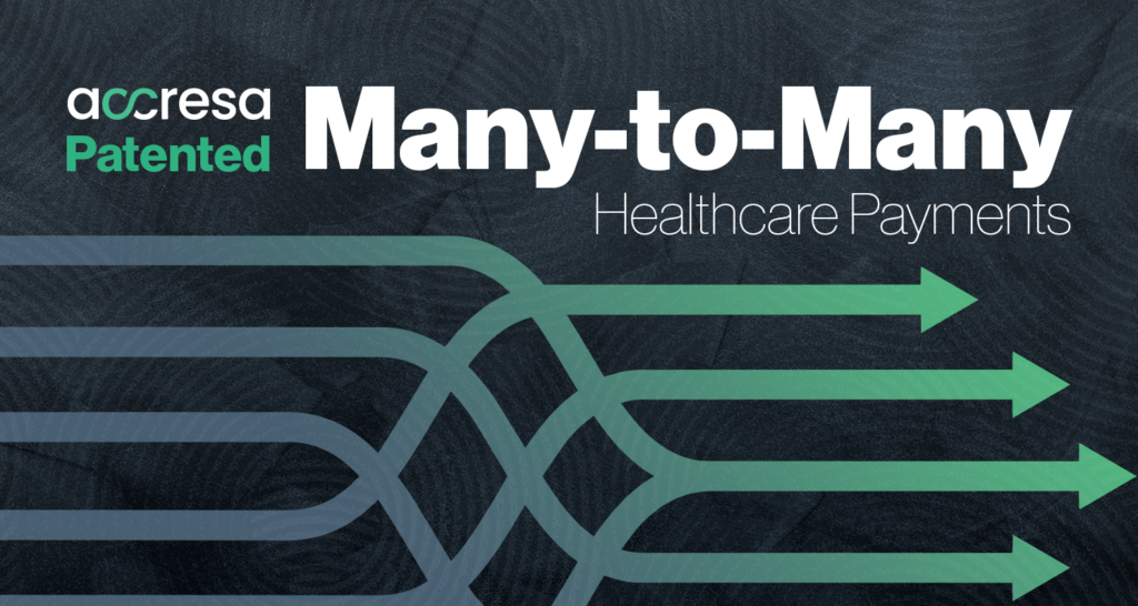 Accresa Patented Many-to-May Healthcare Payments